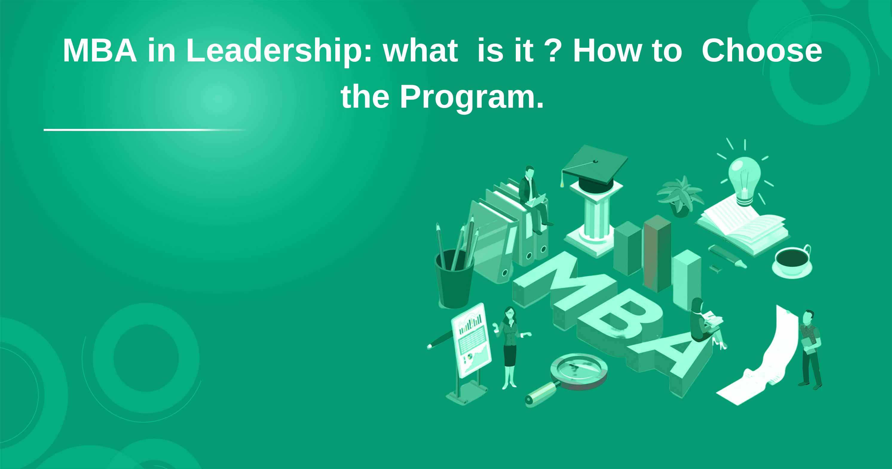 MBA in Leadership: what  is it ? How to  Choose the Program.